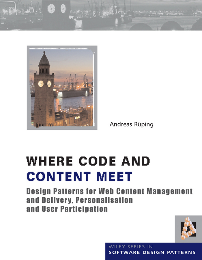 Обложка книги «Where Code and Content Meet. Design Patterns for Web Content Management and Delivery, Personalisation and User Participation»