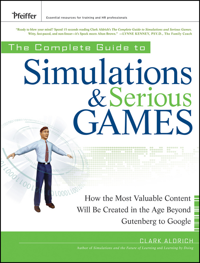 Обложка книги «The Complete Guide to Simulations and Serious Games. How the Most Valuable Content Will be Created in the Age Beyond Gutenberg to Google»