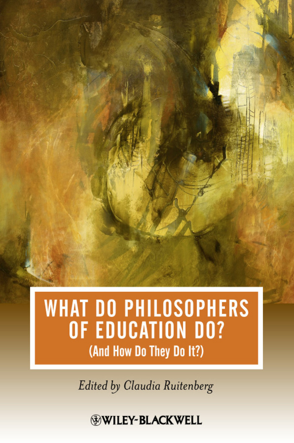 Обложка книги «What Do Philosophers of Education Do? (And How Do They Do It?)»