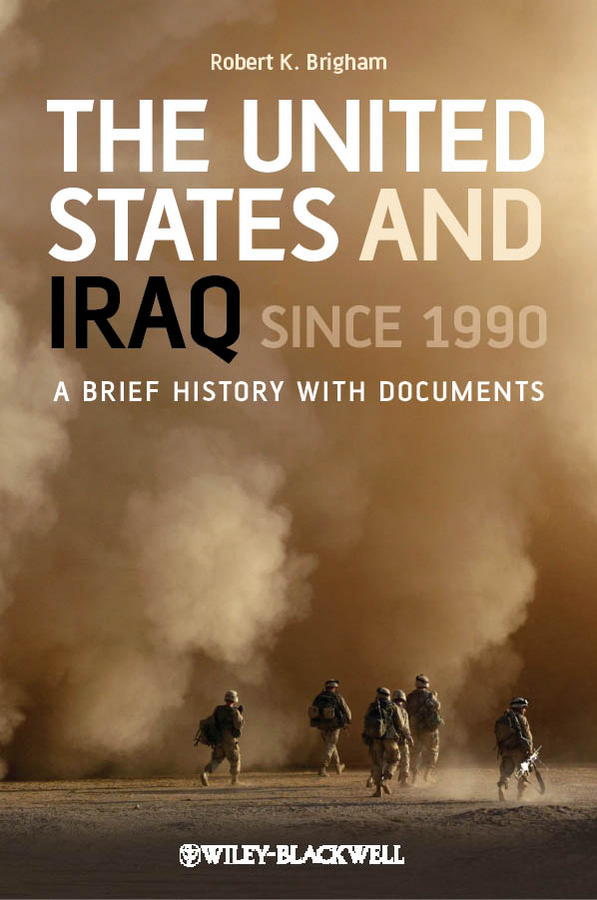 Обложка книги «The United States and Iraq Since 1990. A Brief History with Documents»