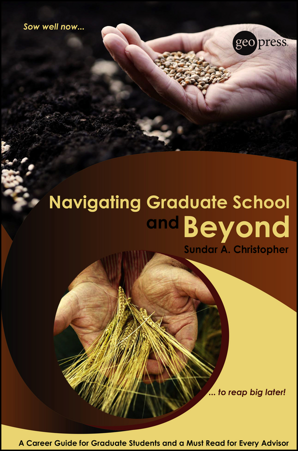 Обложка книги «Navigating Graduate School and Beyond. A Career Guide for Graduate Students and a Must Read for Every Advisor»