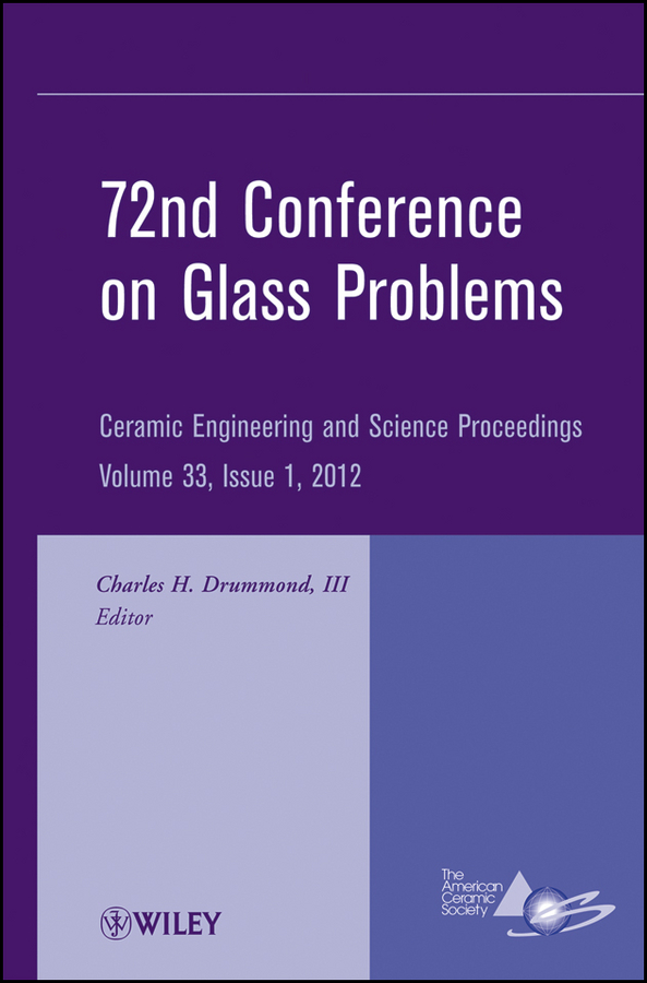 Обложка книги «72nd Conference on Glass Problems. A Collection of Papers Presented at the 72nd Conference on Glass Problems, The Ohio State University, Columbus, Ohio, October 18-19, 2011»