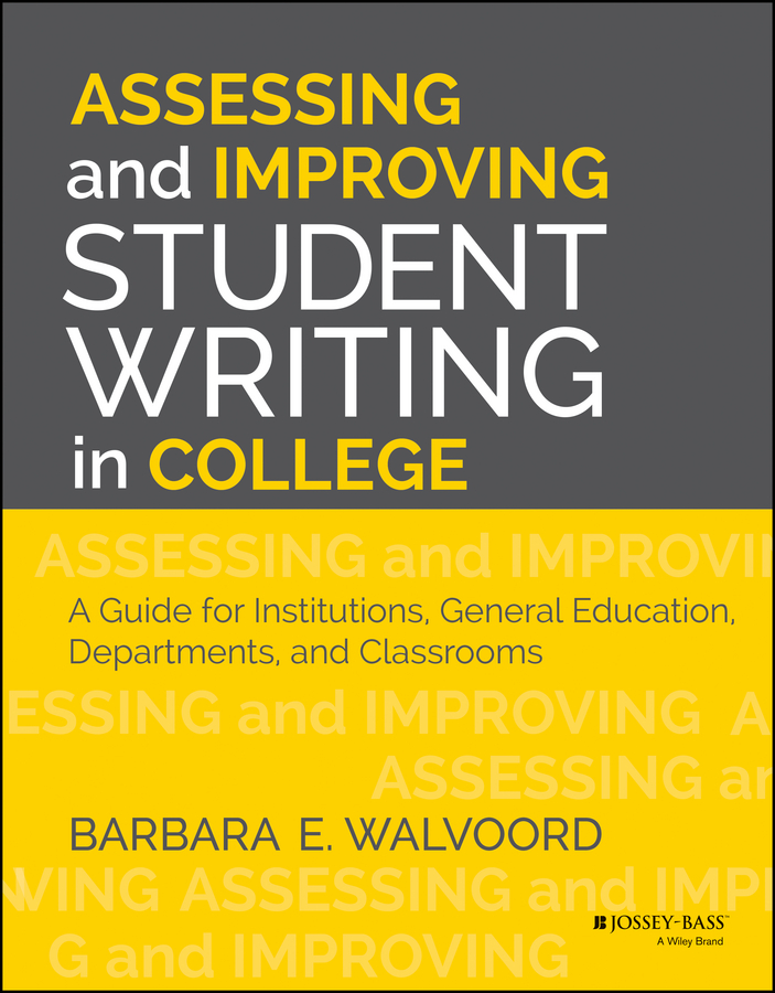 Обложка книги «Assessing and Improving Student Writing in College. A Guide for Institutions, General Education, Departments, and Classrooms»