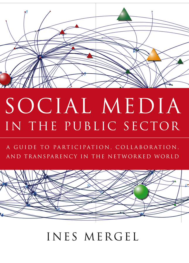 Обложка книги «Social Media in the Public Sector. A Guide to Participation, Collaboration and Transparency in The Networked World»