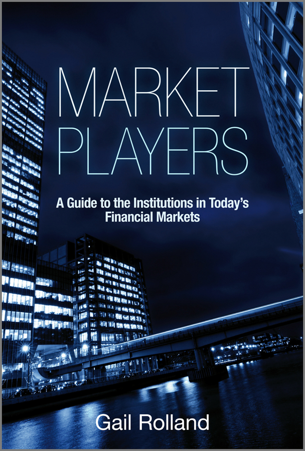 Обложка книги «Market Players. A Guide to the Institutions in Today's Financial Markets»