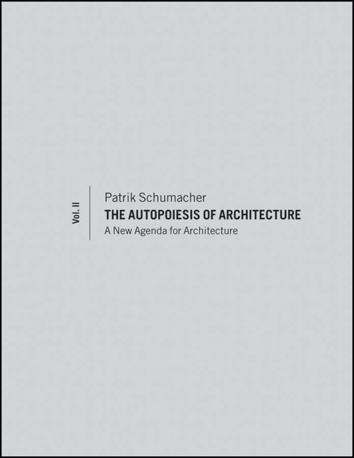 Обложка книги «The Autopoiesis of Architecture, Volume II. A New Agenda for Architecture»