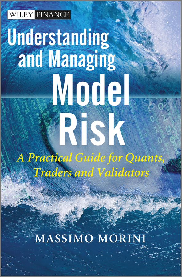 Обложка книги «Understanding and Managing Model Risk. A Practical Guide for Quants, Traders and Validators»