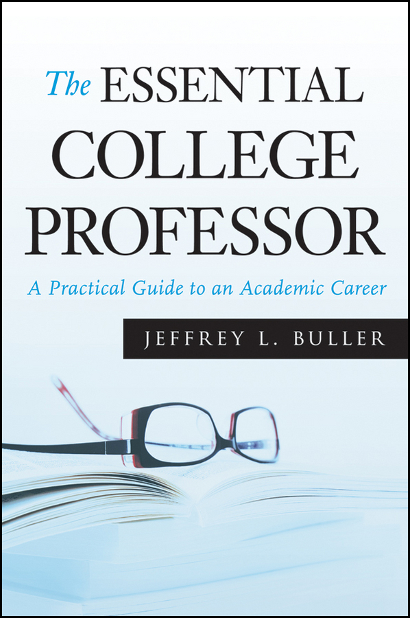 Обложка книги «The Essential College Professor. A Practical Guide to an Academic Career»