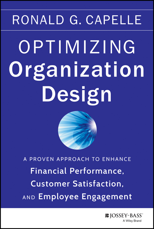 Обложка книги «Optimizing Organization Design. A Proven Approach to Enhance Financial Performance, Customer Satisfaction and Employee Engagement»