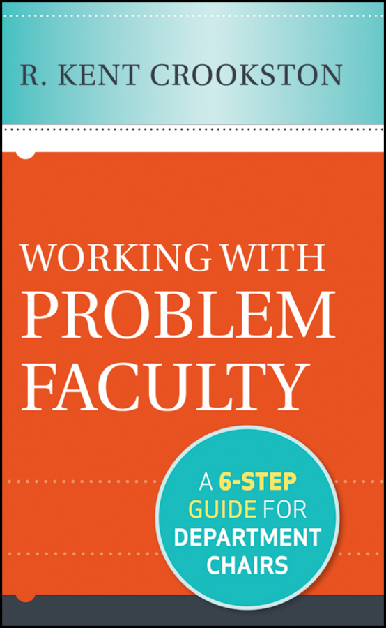 Обложка книги «Working with Problem Faculty. A Six-Step Guide for Department Chairs»