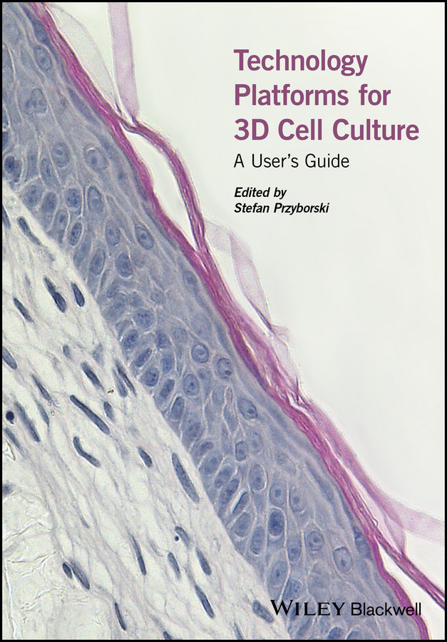 Обложка книги «Technology Platforms for 3D Cell Culture. A User's Guide»