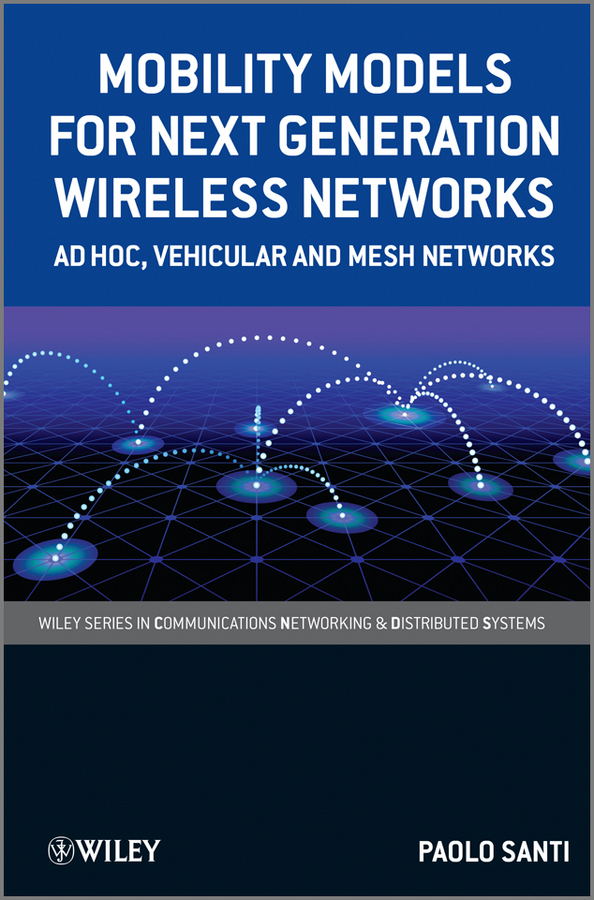 Обложка книги «Mobility Models for Next Generation Wireless Networks. Ad Hoc, Vehicular and Mesh Networks»