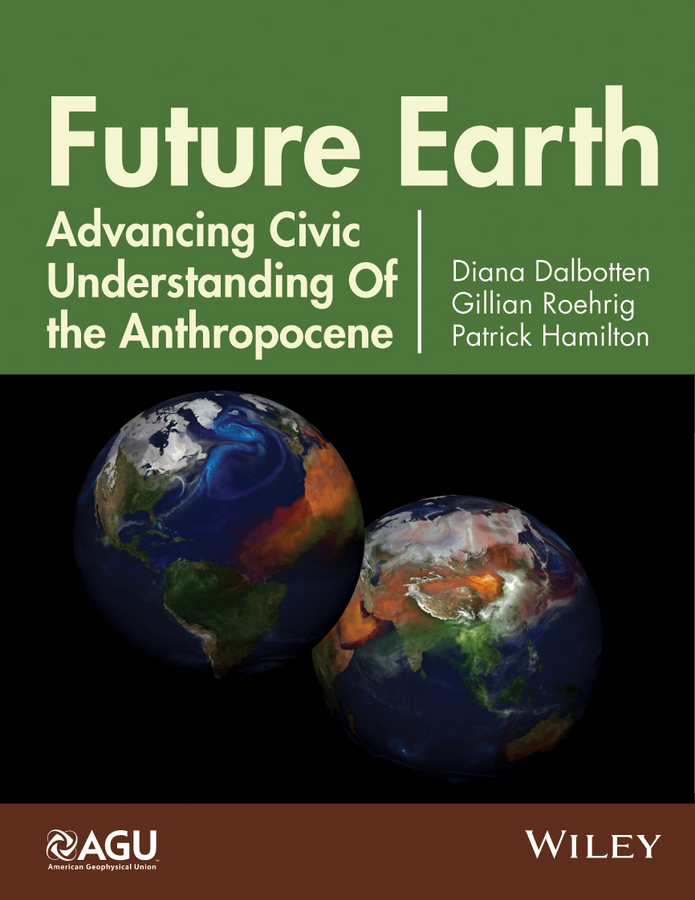 Обложка книги «Future Earth. Advancing Civic Understanding of the Anthropocene»