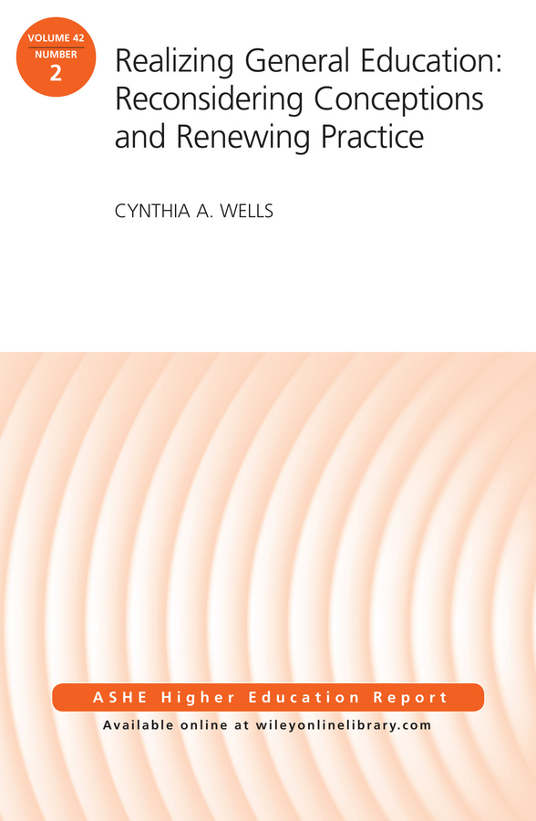 Обложка книги «Realizing General Education: Reconsidering Conceptions and Renewing Practice. AEHE Volume 42, Number 2»