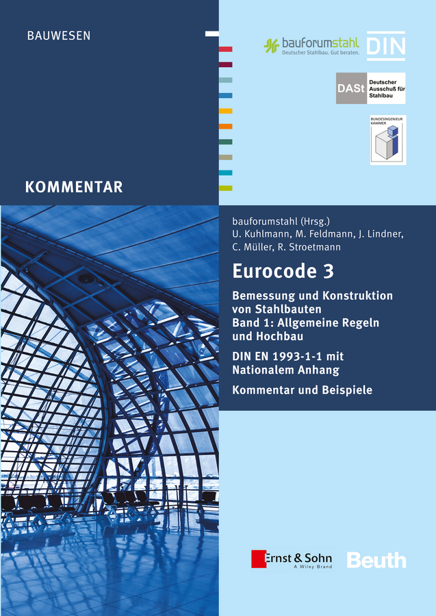 Обложка книги «Eurocode 3 Bemessung und Konstruktion von Stahlbauten. Allgemeine Regeln Hochbau. DIN EN 1993-1-1 mit Nationalem Anhang. Kommentar und Beispiele, Band 1»