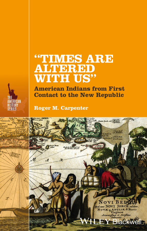 Обложка книги «Times Are Altered with Us. American Indians from First Contact to the New Republic»