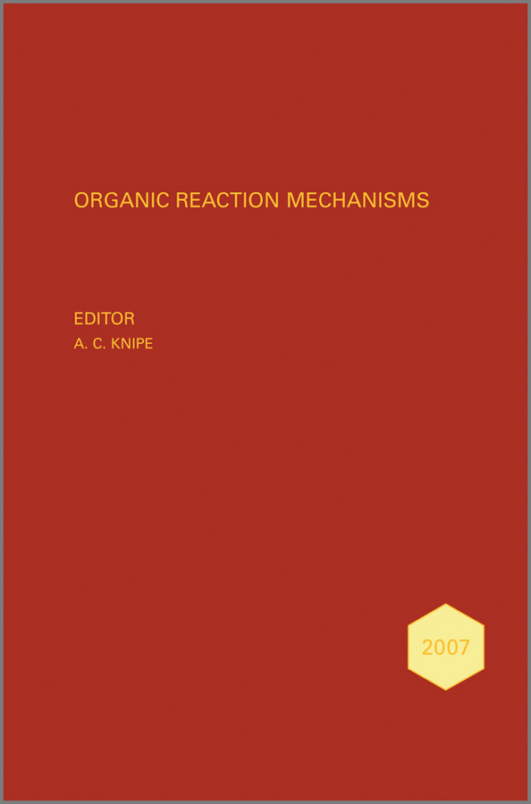 Обложка книги «Organic Reaction Mechanisms 2007. An annual survey covering the literature dated January to December 2007»