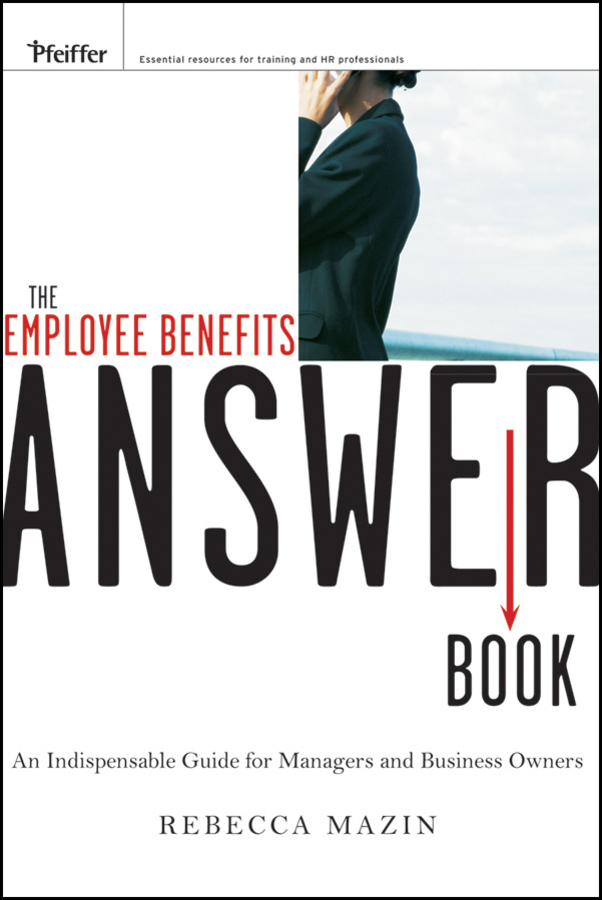 Обложка книги «The Employee Benefits Answer Book. An Indispensable Guide for Managers and Business Owners»