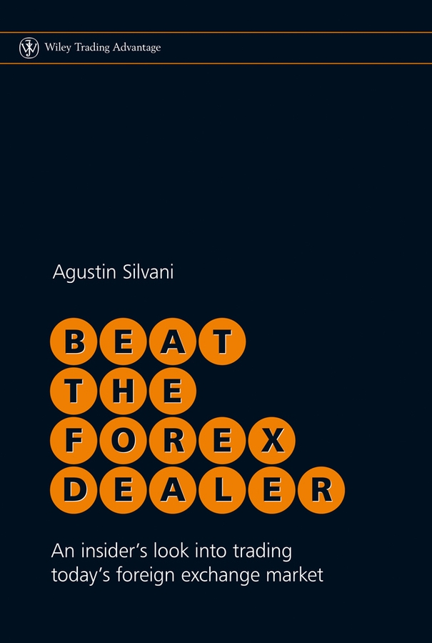 Обложка книги «Beat the Forex Dealer. An Insider's Look into Trading Today's Foreign Exchange Market»