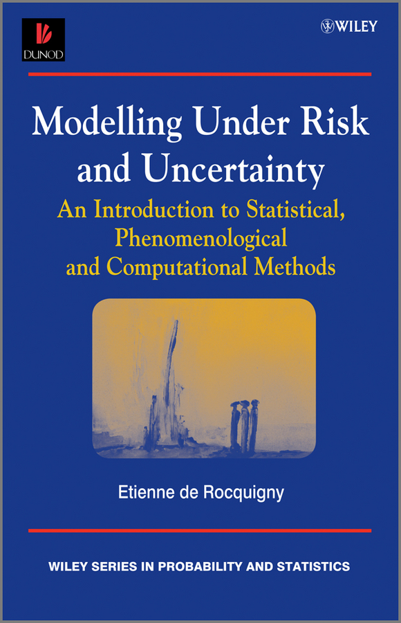 Обложка книги «Modelling Under Risk and Uncertainty. An Introduction to Statistical, Phenomenological and Computational Methods»