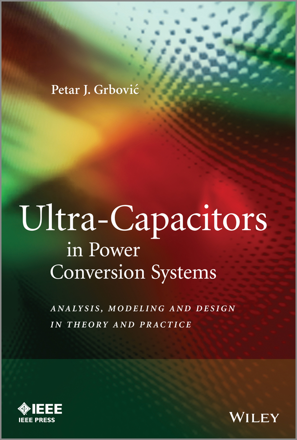 Обложка книги «Ultra-Capacitors in Power Conversion Systems. Analysis, Modeling and Design in Theory and Practice»