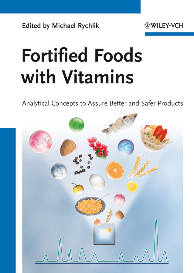 Обложка книги «Fortified Foods with Vitamins. Analytical Concepts to Assure Better and Safer Products»