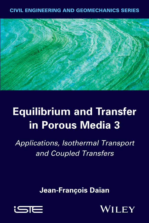 Обложка книги «Equilibrium and Transfer in Porous Media 3. Applications, Isothermal Transport and Coupled Transfers»