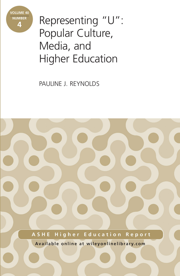 Обложка книги «Representing "U": Popular Culture, Media, and Higher Education. ASHE Higher Education Report, 40:4»