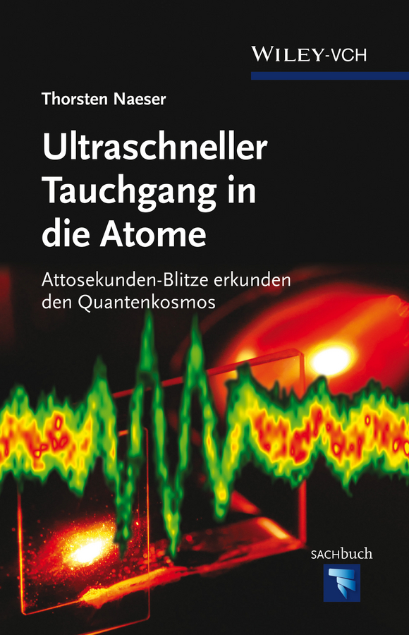 Обложка книги «Ultraschneller Tauchgang in die Atome. Attosekunden-Blitze erkunden den Quantenkosmos»