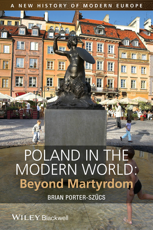 Обложка книги «Poland in the Modern World. Beyond Martyrdom»