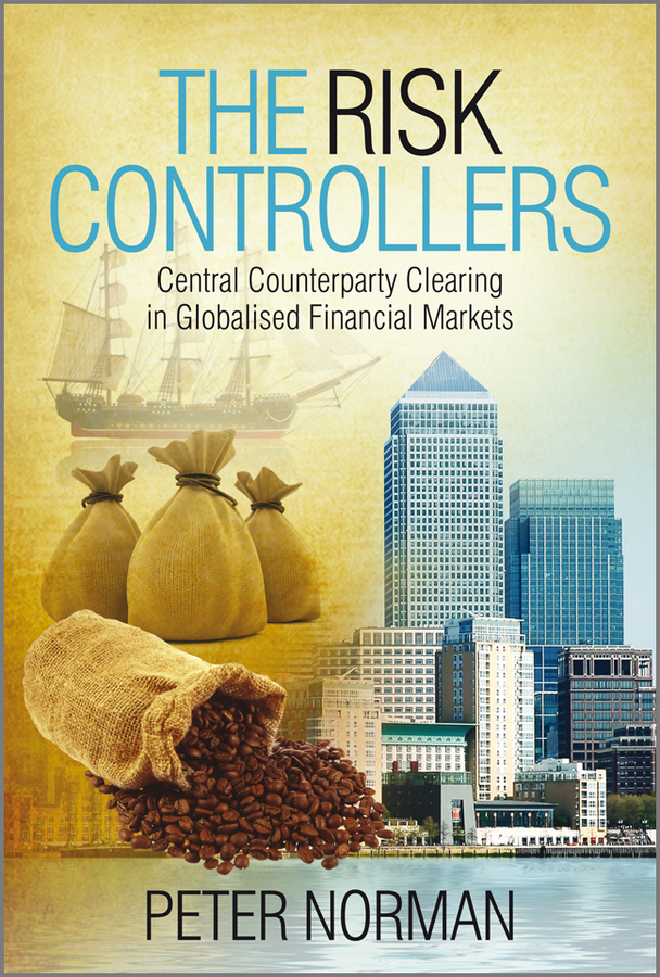 Обложка книги «The Risk Controllers. Central Counterparty Clearing in Globalised Financial Markets»