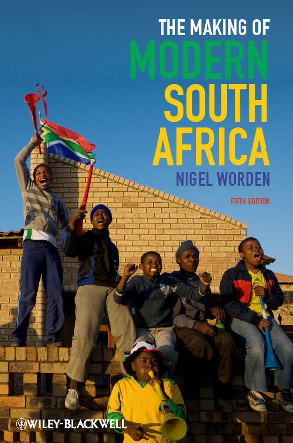 Обложка книги «The Making of Modern South Africa. Conquest, Apartheid, Democracy»