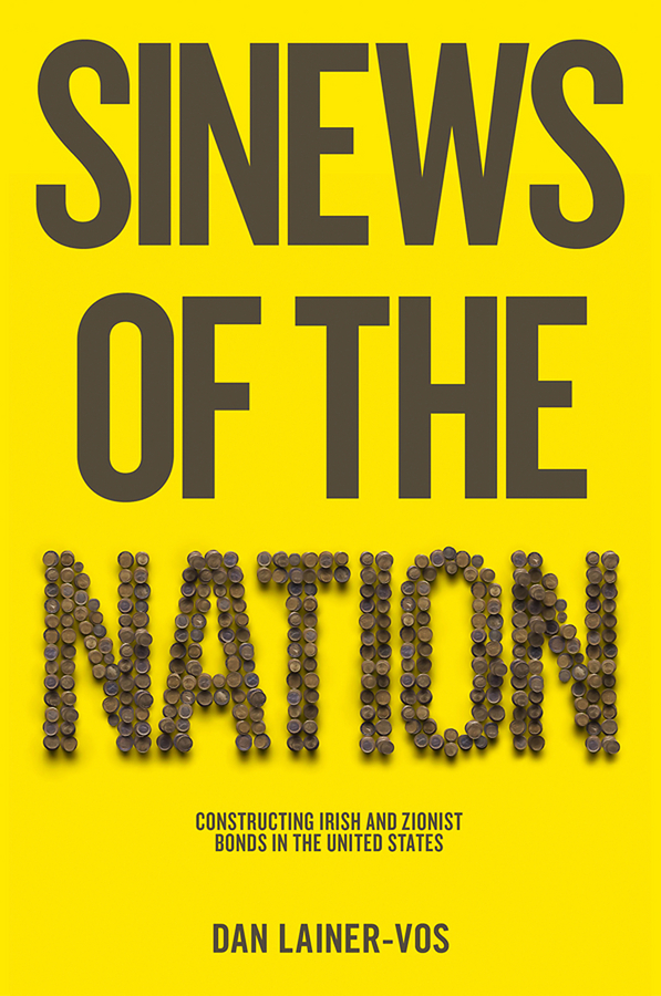 Обложка книги «Sinews of the Nation. Constructing Irish and Zionist Bonds in the United States»