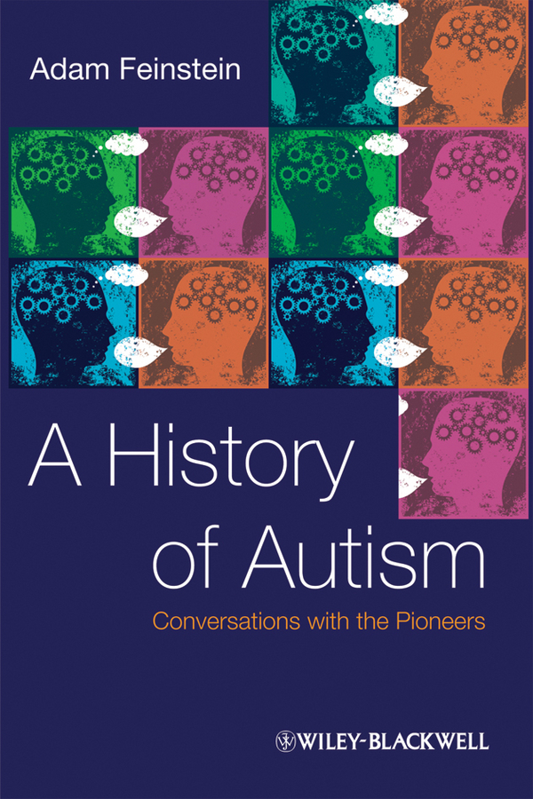 Обложка книги «A History of Autism. Conversations with the Pioneers»
