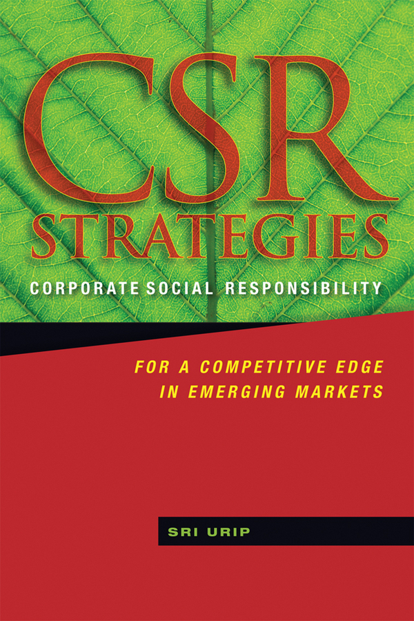 Обложка книги «CSR Strategies. Corporate Social Responsibility for a Competitive Edge in Emerging Markets»