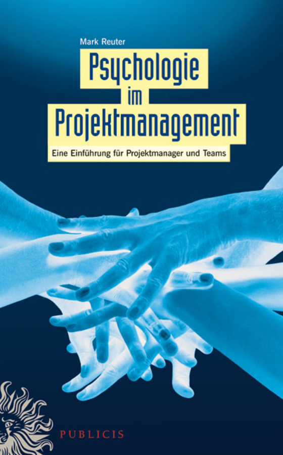 Обложка книги «Psychologie im Projektmanagement. Eine Einführung für Projektmanager und Teams»