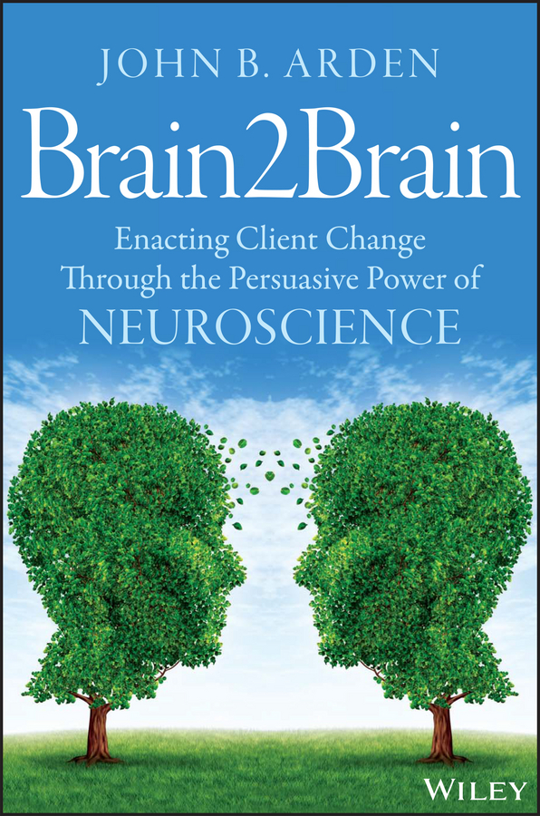 Обложка книги «Brain2Brain. Enacting Client Change Through the Persuasive Power of Neuroscience»