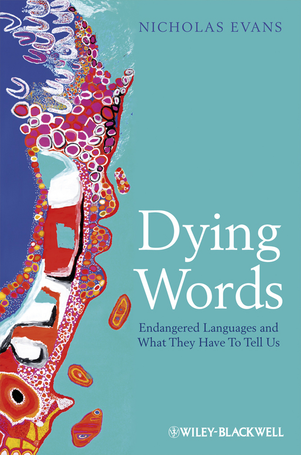 Обложка книги «Dying Words. Endangered Languages and What They Have to Tell Us»