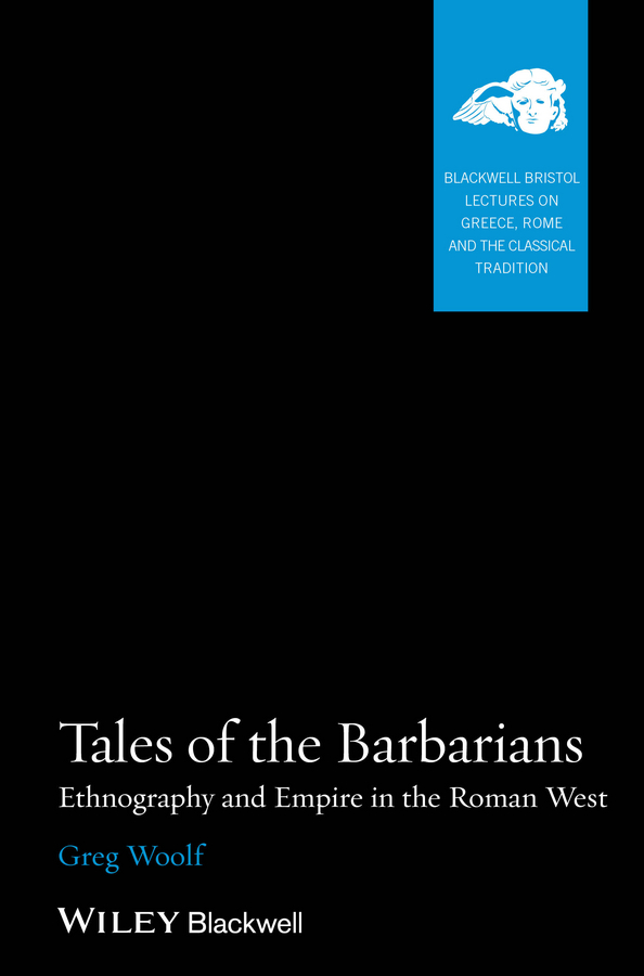 Обложка книги «Tales of the Barbarians. Ethnography and Empire in the Roman West»