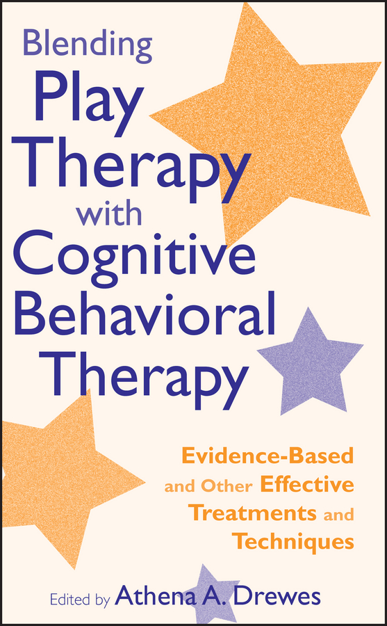 Обложка книги «Blending Play Therapy with Cognitive Behavioral Therapy. Evidence-Based and Other Effective Treatments and Techniques»