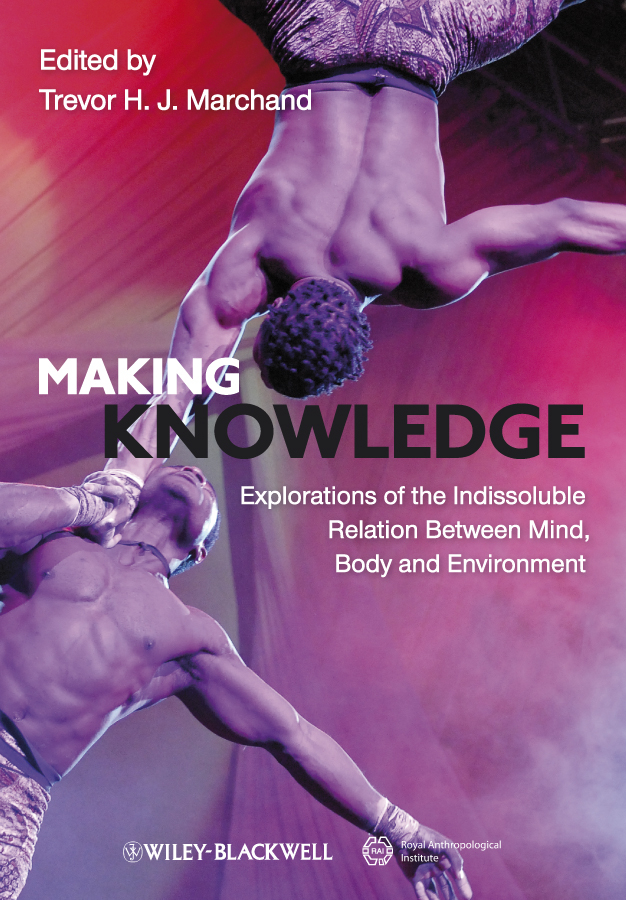 Обложка книги «Making Knowledge. Explorations of the Indissoluble Relation between Mind, Body and Environment»