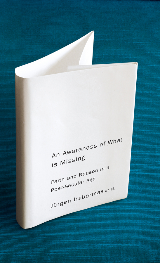 Обложка книги «An Awareness of What is Missing. Faith and Reason in a Post-secular Age»