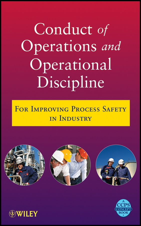 Обложка книги «Conduct of Operations and Operational Discipline. For Improving Process Safety in Industry»