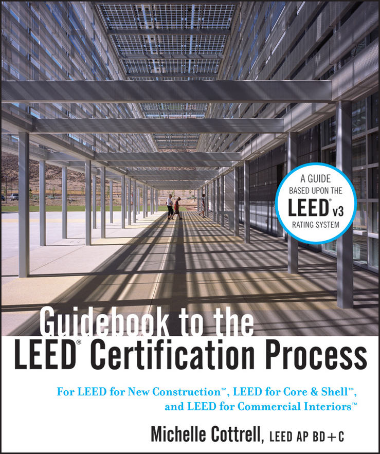 Обложка книги «Guidebook to the LEED Certification Process. For LEED for New Construction, LEED for Core and Shell, and LEED for Commercial Interiors»