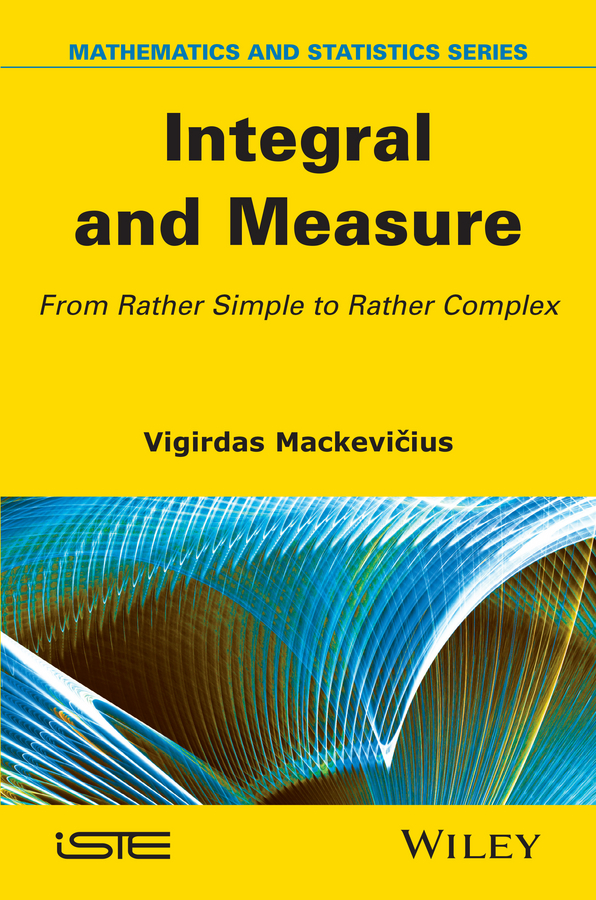 Обложка книги «Integral and Measure. From Rather Simple to Rather Complex»