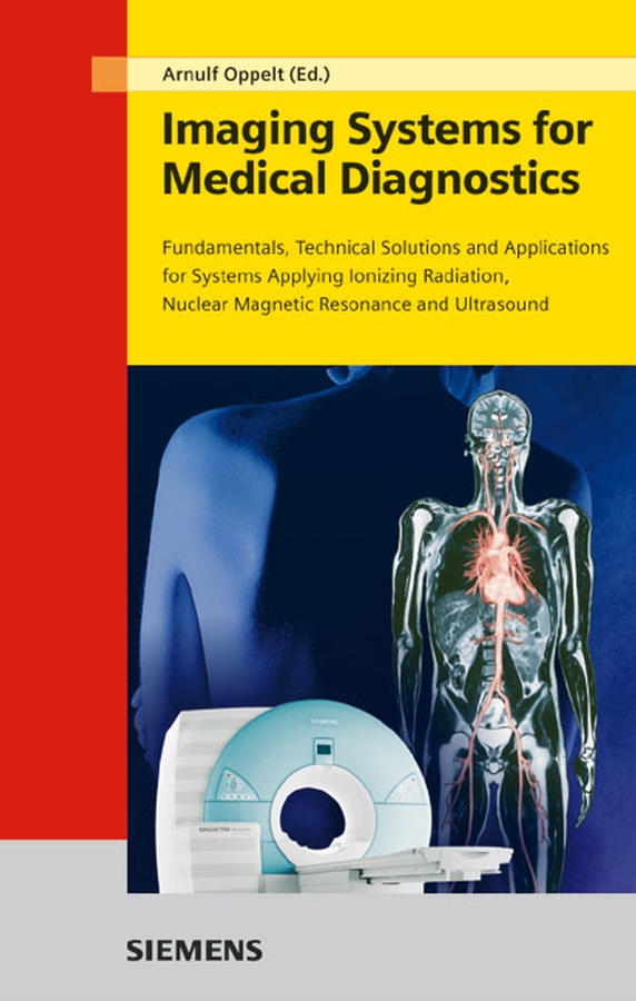 Обложка книги «Imaging Systems for Medical Diagnostics. Fundamentals, Technical Solutions and Applications for Systems Applying Ionizing Radiation, Nuclear Magnetic Resonance and Ultrasound»