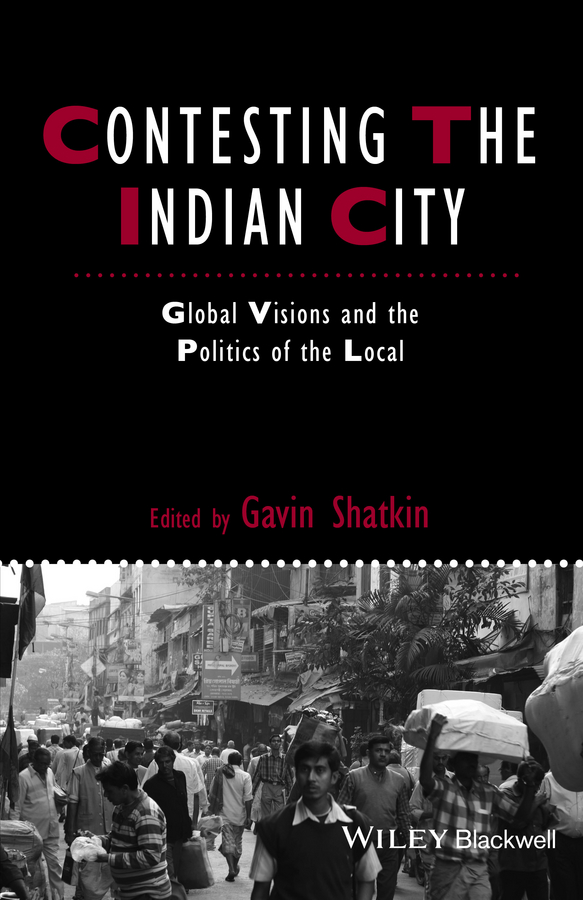 Обложка книги «Contesting the Indian City. Global Visions and the Politics of the Local»
