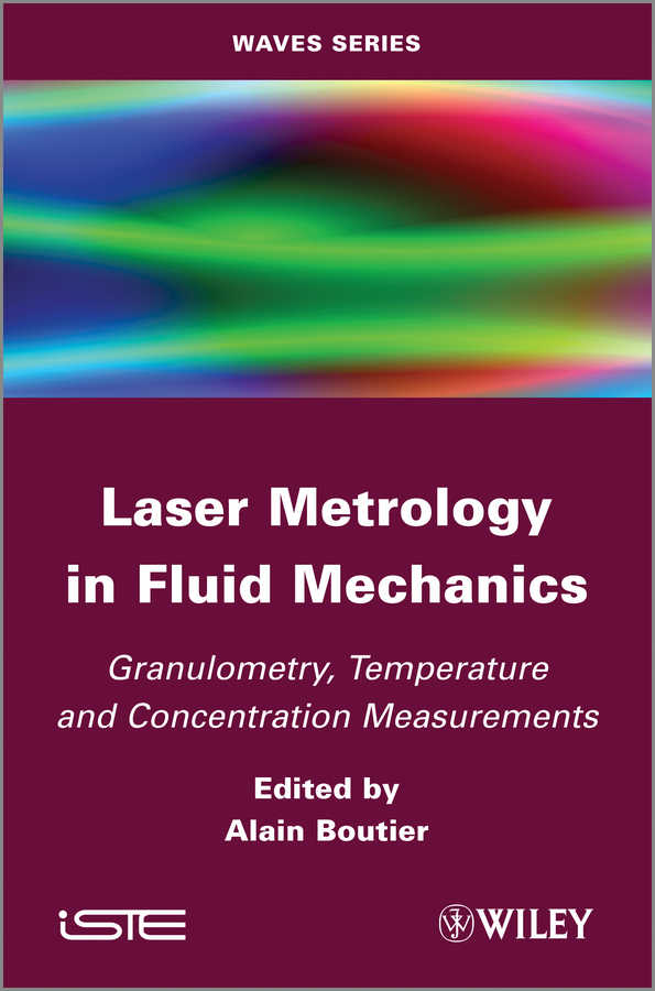 Обложка книги «Laser Metrology in Fluid Mechanics. Granulometry, Temperature and Concentration Measurements»
