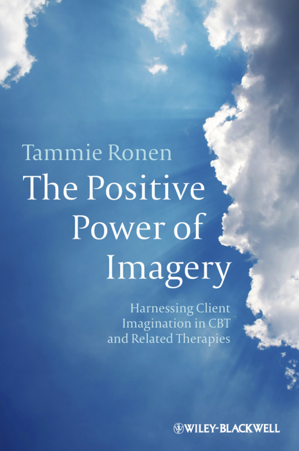 Обложка книги «The Positive Power of Imagery. Harnessing Client Imagination in CBT and Related Therapies»
