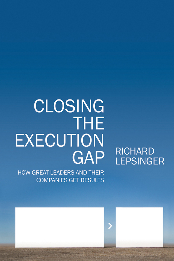 Обложка книги «Closing the Execution Gap. How Great Leaders and Their Companies Get Results»